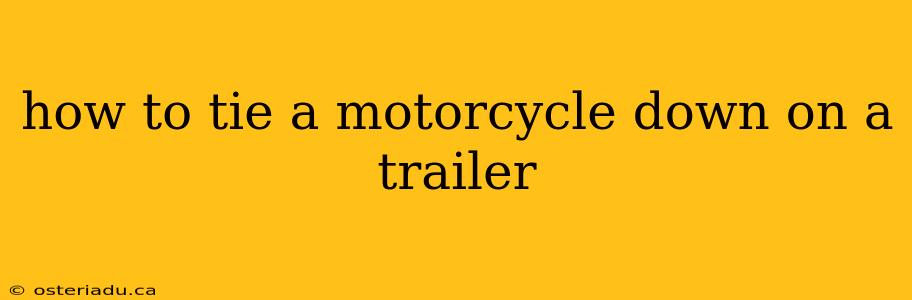 how to tie a motorcycle down on a trailer