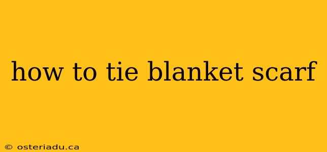 how to tie blanket scarf