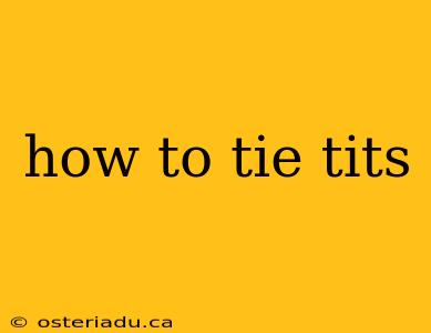 how to tie tits