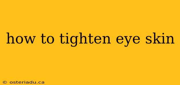 how to tighten eye skin