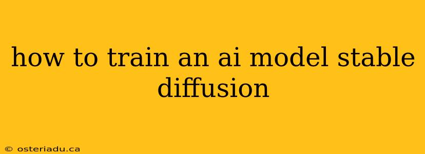 how to train an ai model stable diffusion