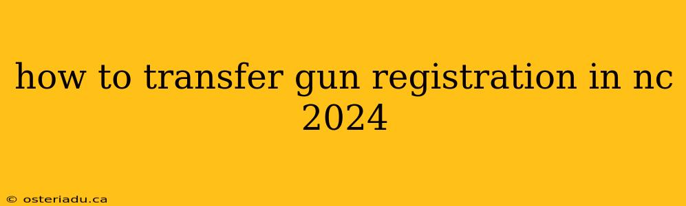 how to transfer gun registration in nc 2024