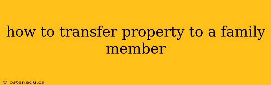 how to transfer property to a family member