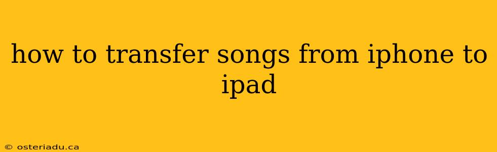 how to transfer songs from iphone to ipad