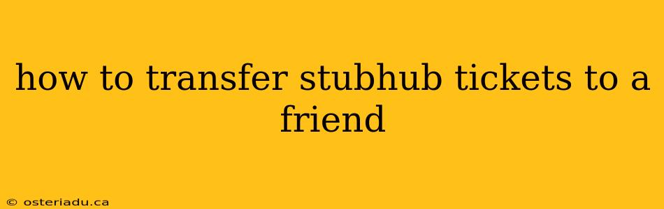 how to transfer stubhub tickets to a friend