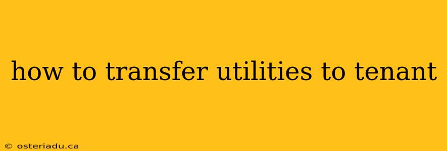 how to transfer utilities to tenant