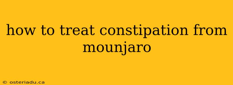 how to treat constipation from mounjaro