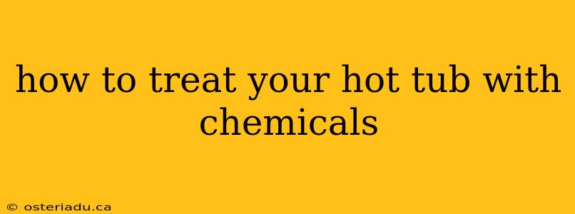 how to treat your hot tub with chemicals