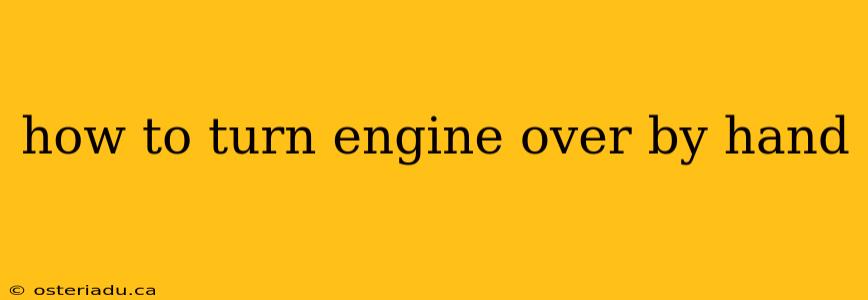 how to turn engine over by hand