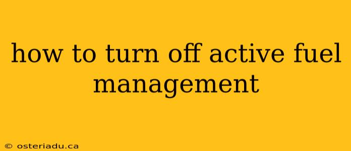 how to turn off active fuel management