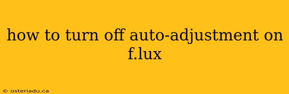 how to turn off auto-adjustment on f.lux