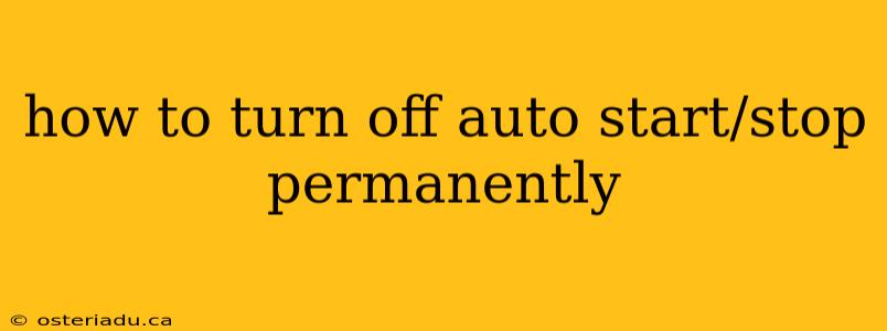 how to turn off auto start/stop permanently