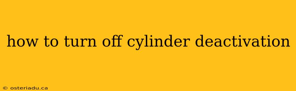 how to turn off cylinder deactivation