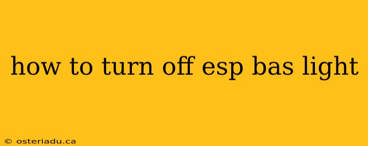 how to turn off esp bas light