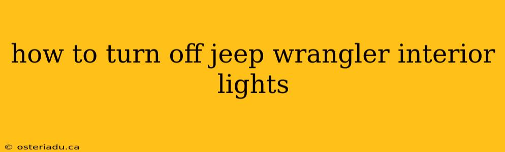 how to turn off jeep wrangler interior lights