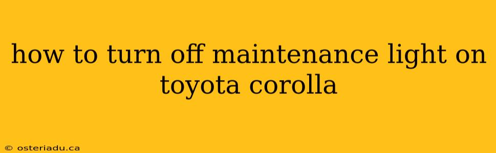 how to turn off maintenance light on toyota corolla