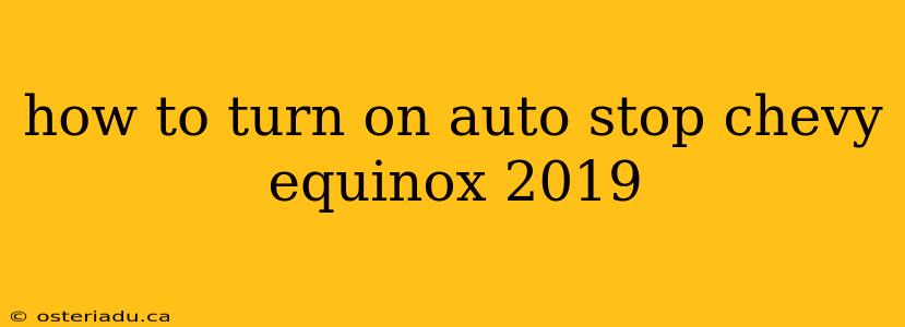 how to turn on auto stop chevy equinox 2019