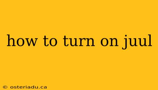 how to turn on juul