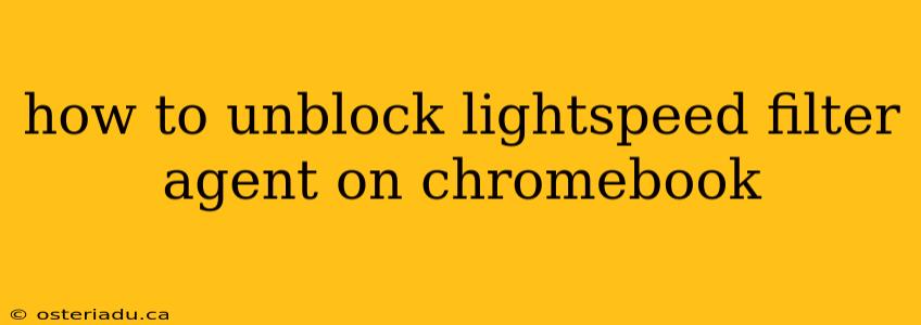 how to unblock lightspeed filter agent on chromebook