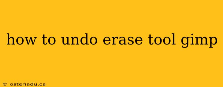 how to undo erase tool gimp