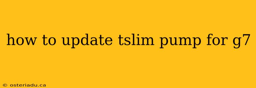 how to update tslim pump for g7