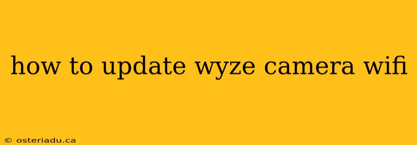 how to update wyze camera wifi