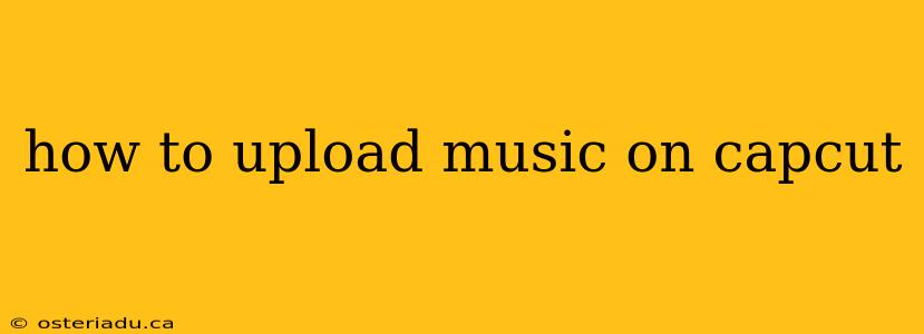 how to upload music on capcut