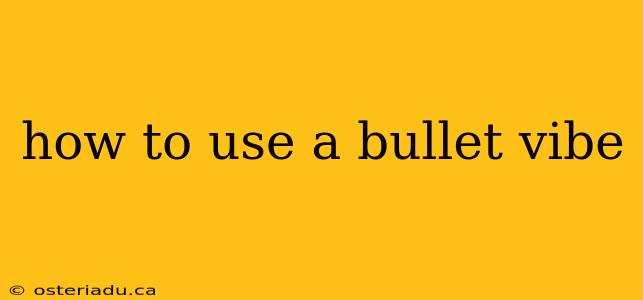 how to use a bullet vibe