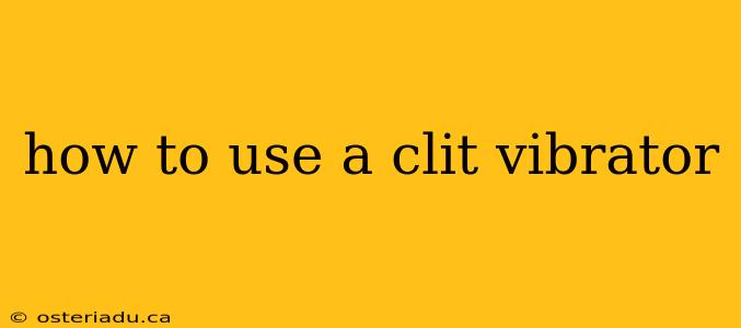 how to use a clit vibrator