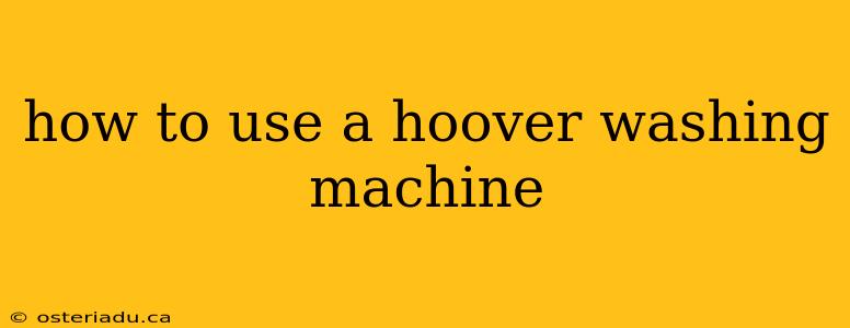 how to use a hoover washing machine