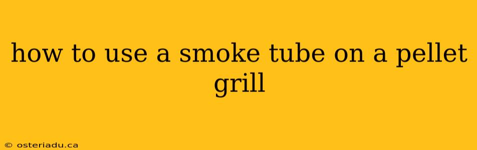 how to use a smoke tube on a pellet grill