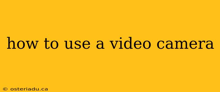 how to use a video camera