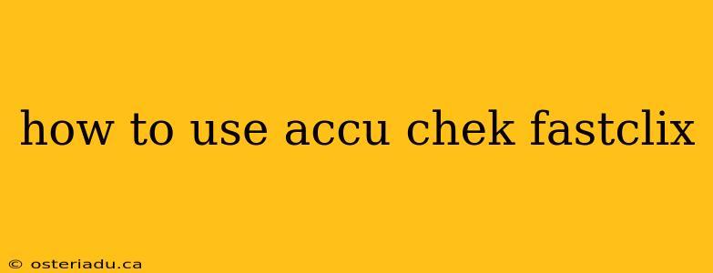 how to use accu chek fastclix