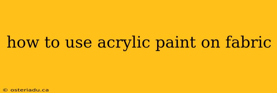 how to use acrylic paint on fabric