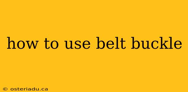 how to use belt buckle