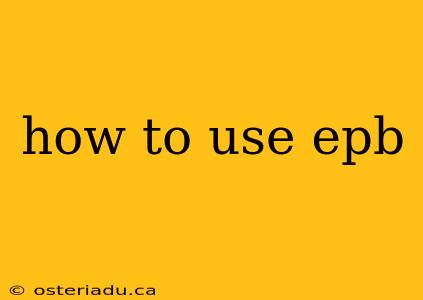 how to use epb