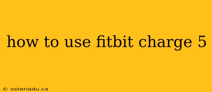 how to use fitbit charge 5