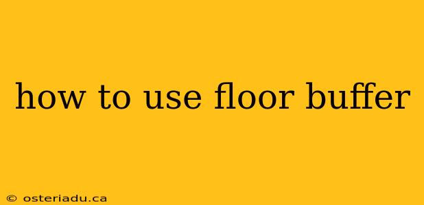 how to use floor buffer