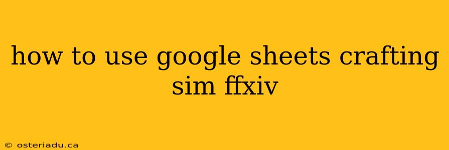 how to use google sheets crafting sim ffxiv