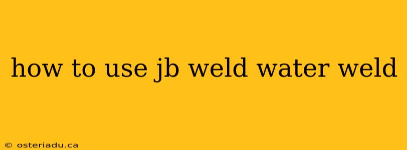 how to use jb weld water weld