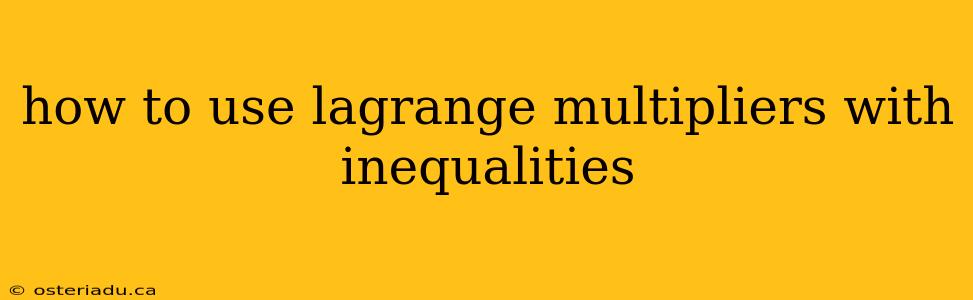 how to use lagrange multipliers with inequalities