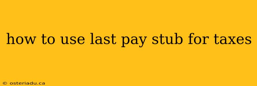 how to use last pay stub for taxes