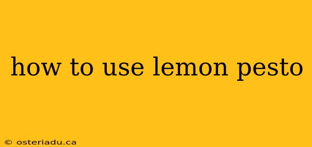 how to use lemon pesto