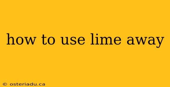 how to use lime away