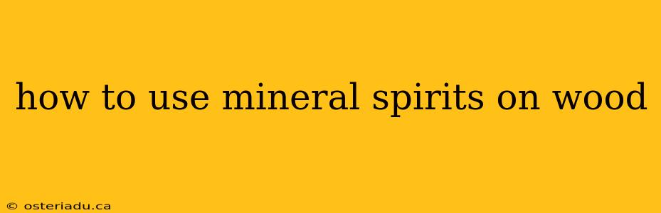 how to use mineral spirits on wood