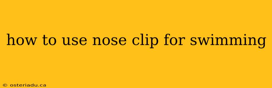 how to use nose clip for swimming