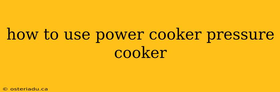 how to use power cooker pressure cooker