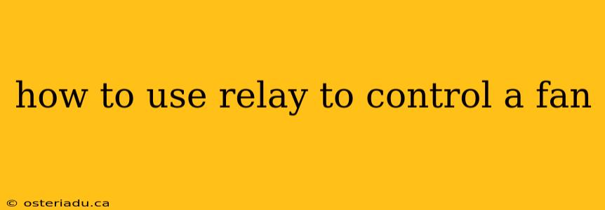 how to use relay to control a fan