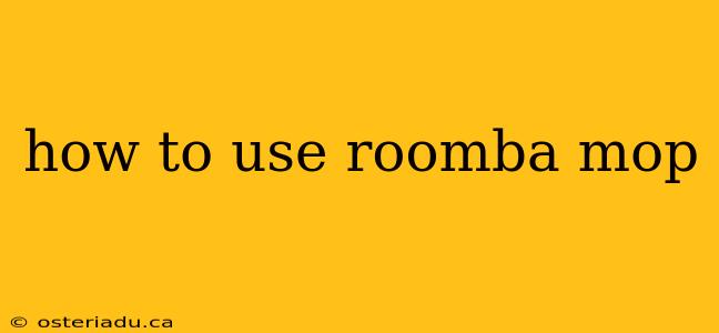 how to use roomba mop