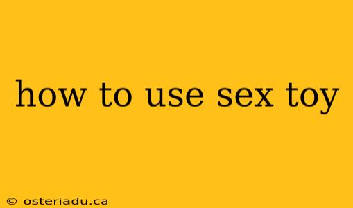 how to use sex toy